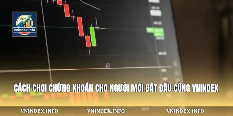 Cách Chơi Chứng Khoán Cho Người Mới