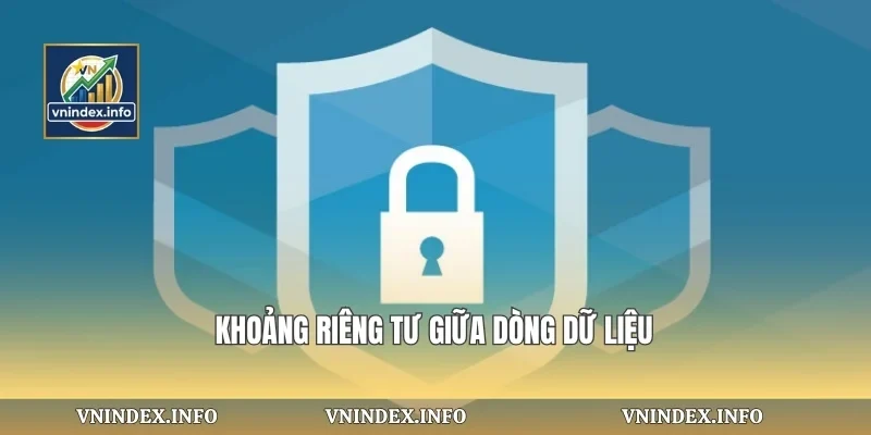 Khoảng riêng tư giữa dòng dữ liệu