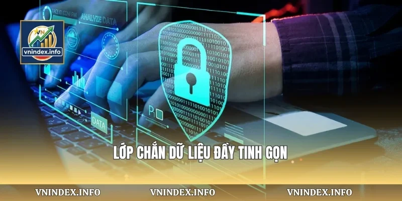 Lớp chắn dữ liệu đầy tinh gọn