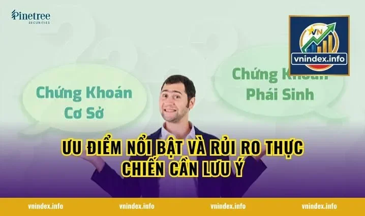 Ưu điểm nổi bật và rủi ro thực chiến cần lưu ý